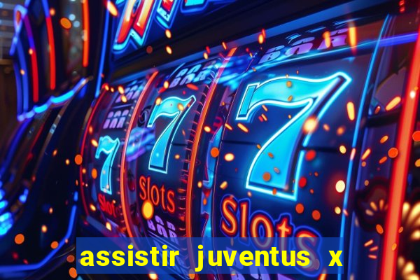 assistir juventus x bayer leverkusen futemax